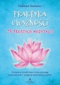 Praktyka uważności. 75 prostych medytacji. Ćwiczenia mindfulness, które pomogą pokonać stres i osiągnąć wewnętrzny spokój - Matthew Sockolov