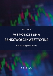 Współczesna bankowość inwestycyjna - Szelągowska Anna