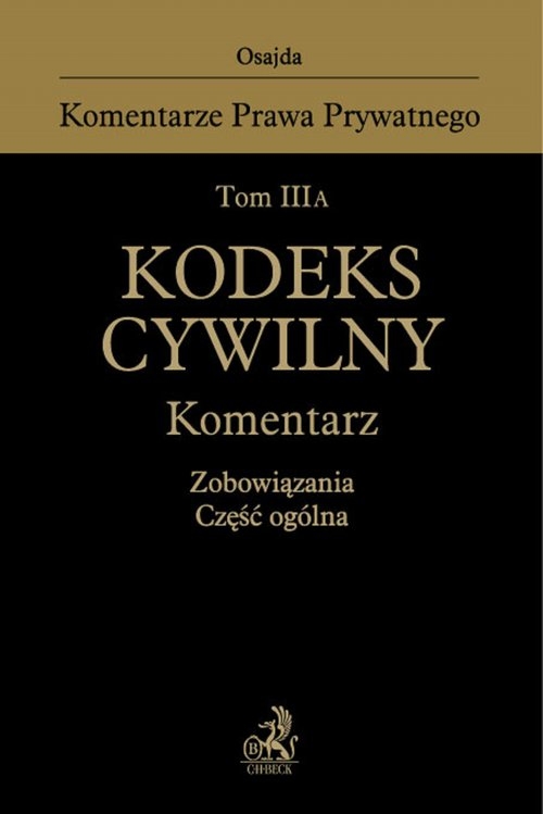 Tom III A. Kodeks cywilny. Komentarz. Zobowiązania. Część ogólna