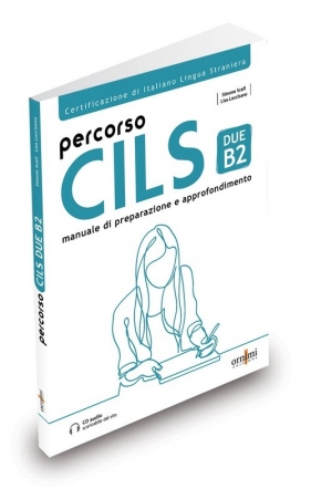 Percorso CILS DUE B2 podręcznik przygotowujący do egzaminu + audio online - Scafi Simone, Loccisano Lisa