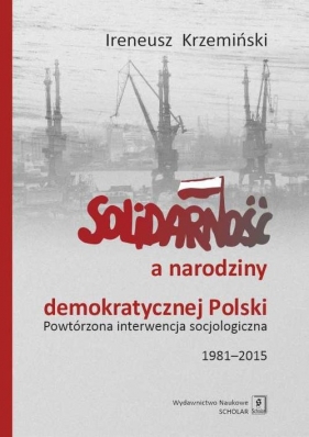 Solidarność a narodziny demokratycznej Polski. - Ireneusz Krzemiński