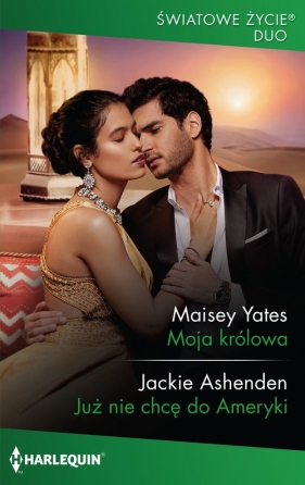 Moja królowa/Już nie chcę do Ameryki - Jackie Ashenden, Maisey Yates
