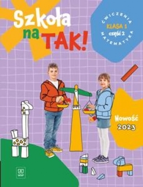 Szkoła na TAK! Matematyka. Karty ćwiczeń. Klasa 1. Część 2