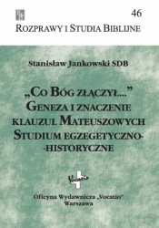 „Co Bóg złączył..." Geneza i znaczenie klauzul Mateuszowych. Studium egzegetyczno-historyczne
