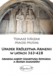 Upadek Królestwa Armenii w latach 363-428 - Sińczak Tomasz 