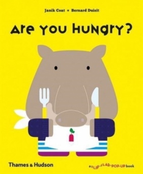 Are You Hungry? (Flip Flap Pop Up) - Duisit Bernard, Janik Coat