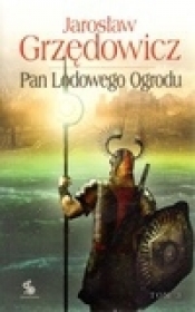 Pan Lodowego Ogrodu t.3 - Jarosław Grzędowicz