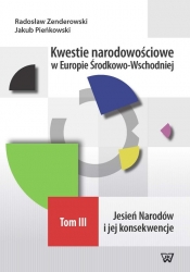 Kwestie narodowościowe w Europie Środkowo-Wschodniej Tom III - Zenderowski Radosław, Pieńkowski Jakub