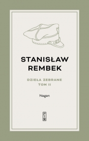 Dzieła zebrane Tom 2 Nagan Powieść - Stanisław Rembek