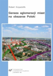 Geneza aglomeracji miast na obszarze Polski - Robert Krzysztofik