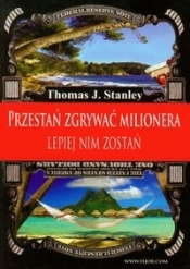 Przestań zgrywać milionera lepiej nim zostań - Thomas J. Stanley