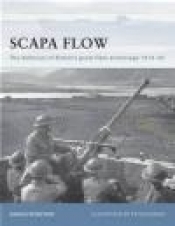 Scapa Flow Defences of Britain's Great Fleet Anchorage 1914-45 (F.#85) - Angus Konstam