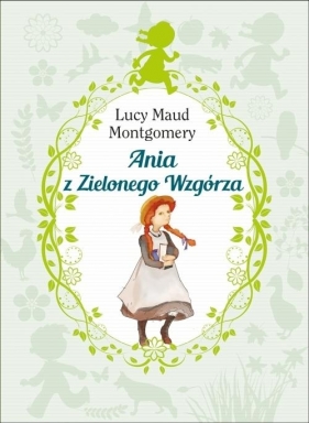 Ania z Zielonego Wzgórza - Lucy Maud Montgomery