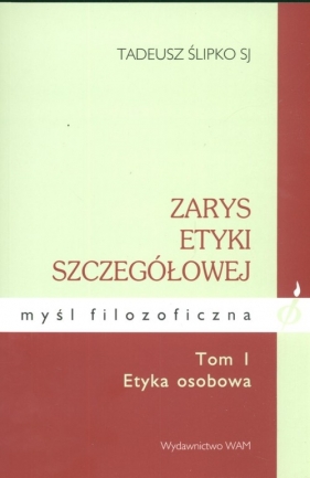 Zarys etyki szczegółowej Tom 1 Etyka osobowa - Ślipko Tadeusz