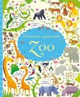 Obrazkowe zgadywanki. Zoo - Gareth Lucas (ilustr.), Kirsteen Robson