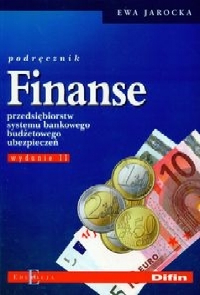 Finanse przedsiębiorstw systemu bankowego budżetowego ubezpieczeń Podręcznik - Jarocka Ewa