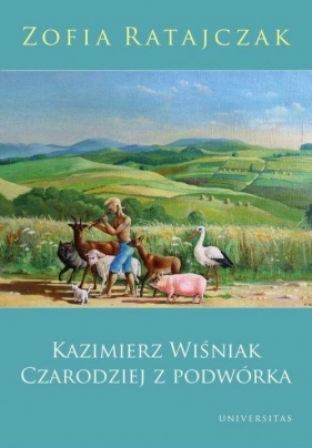Kazimierz Wiśniak Czarodziej z podwórka - Ratajczak Zofia