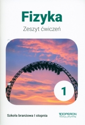 Fizyka 1. Zeszyt ćwiczeń. Szkoła branżowa I stopnia