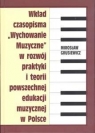 Wkład czasopisma Wychowanie muzyczne w rozwój praktyki i teorii powszechnej Mirosław Grusiewicz