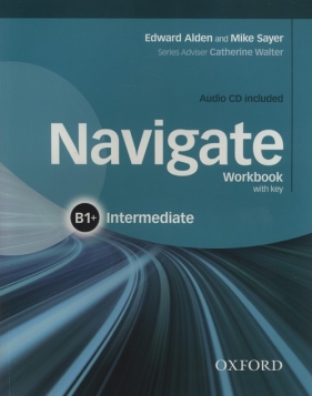 Navigate Intermediate B1+ Workbok With Key + CD - Alden Edward, Sayer Mike