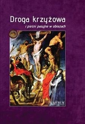 Droga krzyżowa i pieśni pasyjne w obrazach - Opracowanie zbiorowe