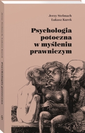 Psychologia potoczna w myśleniu prawniczym - Kurek Łukasz, Stelmach Jerzy