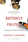 Butterfly Politics Changing the World for Women Catharine A. MacKinnon