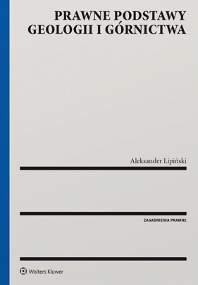 Prawne podstawy geologii i górnictwa - Lipiński Aleksander Wincenty