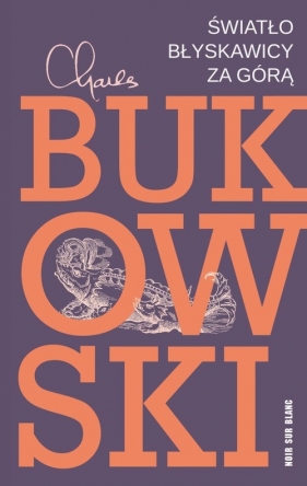 Światło błyskawicy za górą - Charles Bukowski