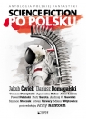 Science fiction po polsku Ćwiek Jakub, Domagalski Dariusz, Duszyński Tomasz