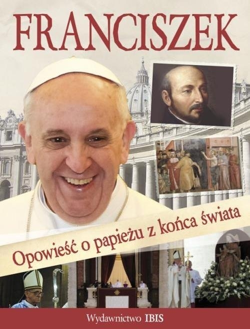 Franciszek. Opowieść o papieżu z końca świata + Światowe Dni Młodziedży Kraków 2016