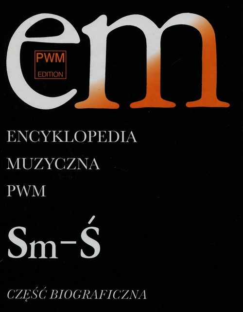 Encyklopedia Muzyczna PWM Część biograficzna Tom 10
