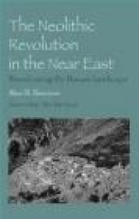 The Neolithic Revolution in the Near East Alan Simmons