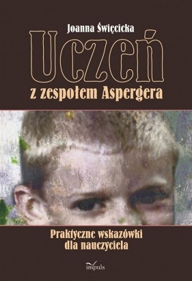 Uczeń z zespołem Aspergera - Święcicka Joanna<br />