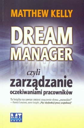 Dream Manager czyli zarządzanie oczekiwaniami pracowników - Kelly Matthew