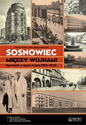 Sosnowiec między wojnami. - Tomasz Kostro, Anna Urgacz-Szczęsna