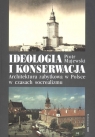 Ideologia i konserwacja Architektura zabytkowa w Polsce w czasach Majewski Piotr