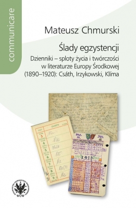 Ślady egzystencji Dzienniki - sploty życia i twórczości w literaturze Europy Środkowej (1890-1920) - Chmurski Mateusz