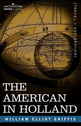 The American in Holland - Griffis William Elliot