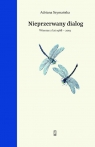 Nieprzerwany dialog Wybór wierszy z lat 1968 - 2019 Adriana Szymańska