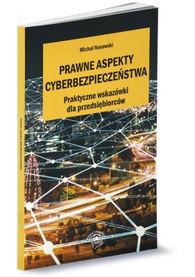 Prawne aspekty cyberbezpieczeństwa - Nosowski Michał