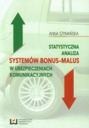 Statystyczna analiza systemów bonus-malus w ubezpieczeniach komunikacyjnych - Szymańska Anna