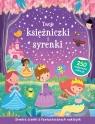 Twoje księżniczki i syrenki. Stwórz scenki z fantastycznych naklejek Opracowanie zbiorowe