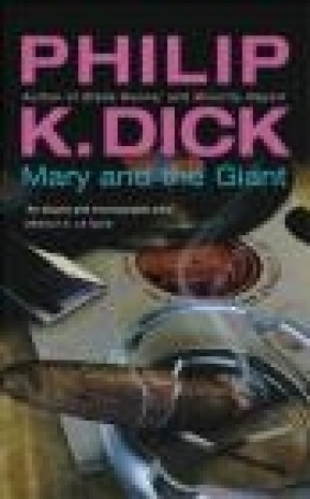 Mary and the Giant Philip K. Dick