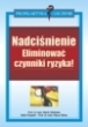 Nadciśnienie. Eliminować czynniki ryzyka - Opracowanie zbiorowe