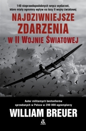 Najdziwniejsze zdarzenia w II wojnie światowej - William Breuer