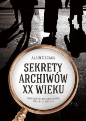Sekrety archiwów XX wieku - Decaux Alain