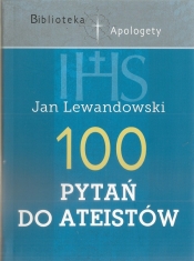 100 pytań do ateistów - Lewandowski Janusz