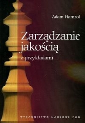 Zarządzanie jakością z przykładami - Hamrol Adam