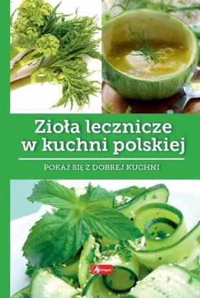 Zioła lecznicze w kuchni polskie - Iwona Czarkowska